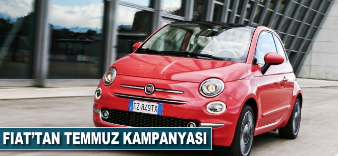 Fiat'tan temmuz kampanyası