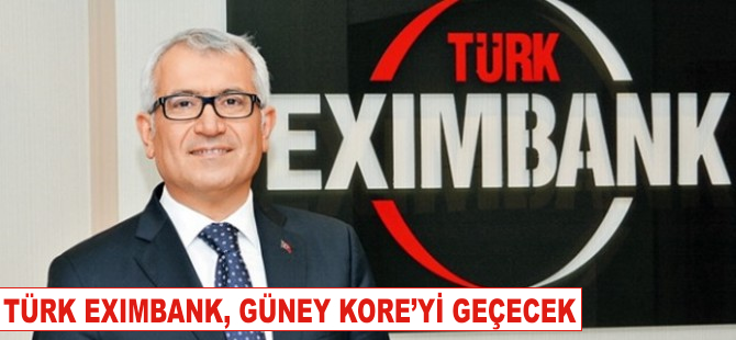 Türk Eximbank, ihracatı destek yarışında Güney Kore’yi geçecek