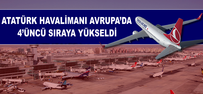 Atatürk Havalimanı Avrupa'da 4'üncü sıraya yükseldi
