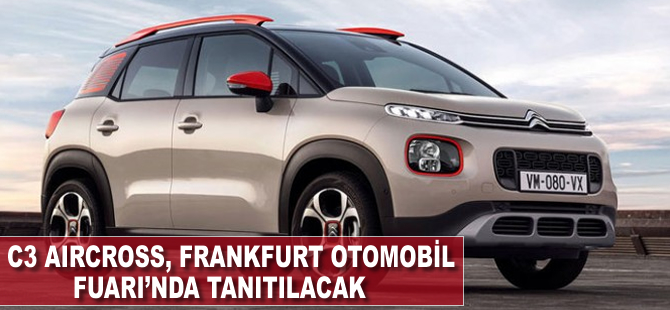 C3 Aircross, Frankfurt Otomobil Fuarı'nda tanıtılacak