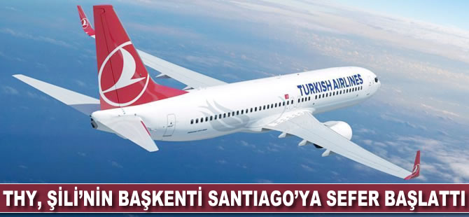 THY, Şili'nin başkenti Santiago'ya sefer başlattı