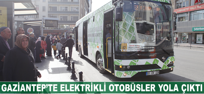 Gaziantep’te elektrikli otobüsler yola çıktı