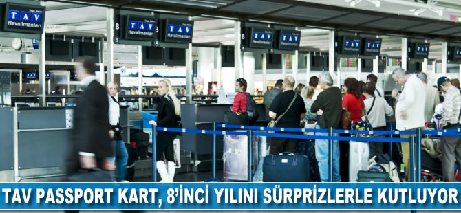 TAV Passport Kart sekizinci yılını sürprizlerle kutluyor
