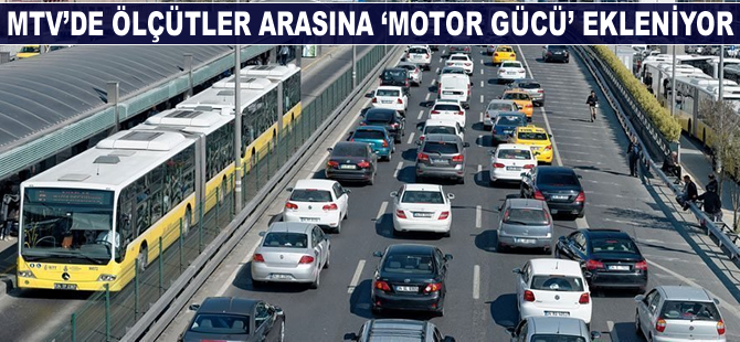 MTV'de ölçütler arasına 'motor gücü' de ekleniyor