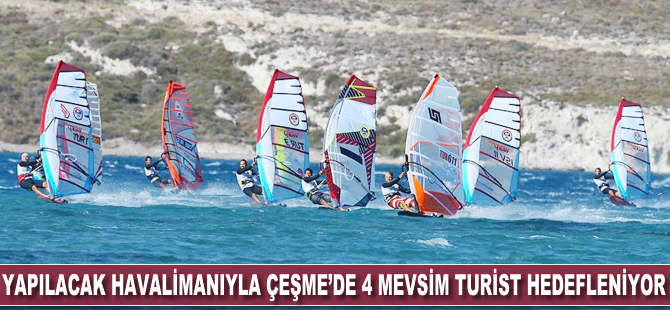 Yapılacak havalimanıyla Çeşme'de 4 mevsim turist bekleniyor