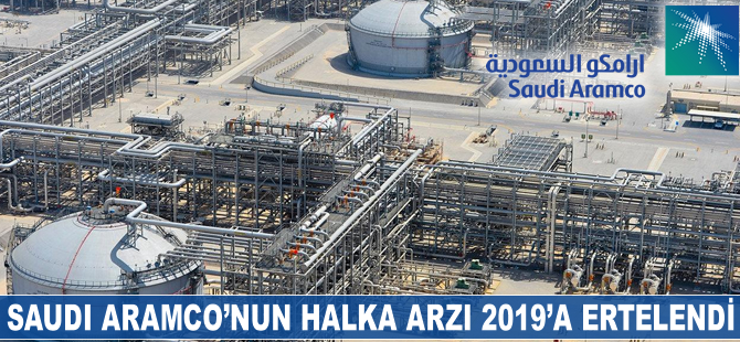 Saudi Aramco'nun halka arzı 2019'a ertelendi