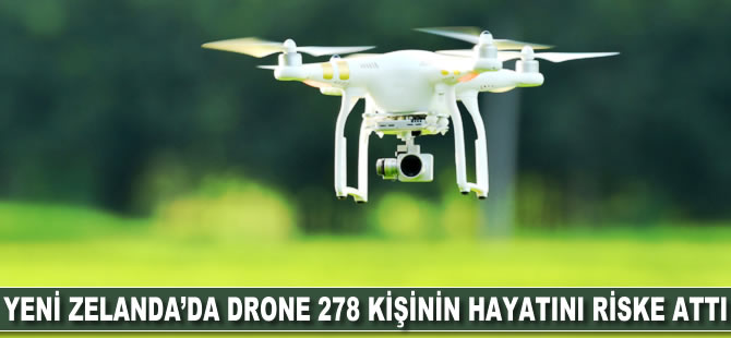 Yeni Zelanda'da drone 278 kişinin hayatını riske attı