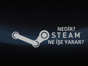 Steam nedir? Ne işe yarar?