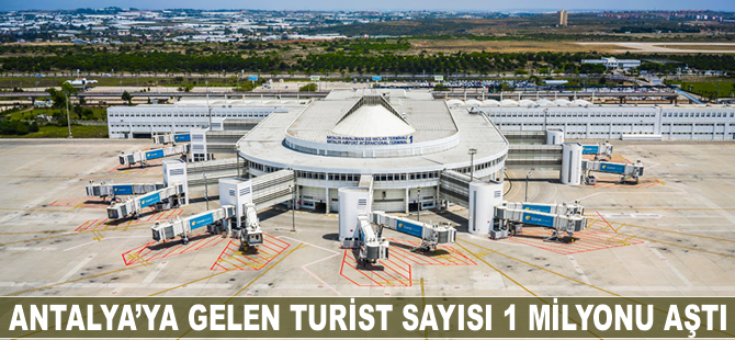 Antalya turist sayısında 1 milyonu aştı