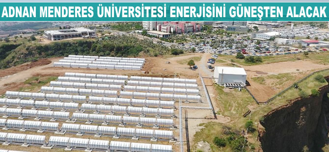 Adnan Menderes Üniversitesi enerjisini güneşten alacak