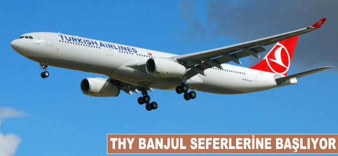 THY Banjul uçuşlarına başlıyor