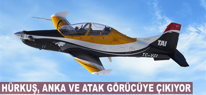 Hürkuş, ANKA ve ATAK görücüye çıkıyor