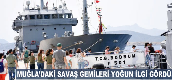 Muğla'daki savaş gemileri yoğun ilgi gördü