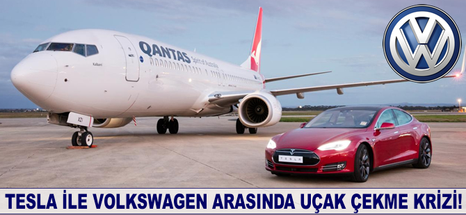 Tesla ile Volkswagen arasında uçak çekme krizi!
