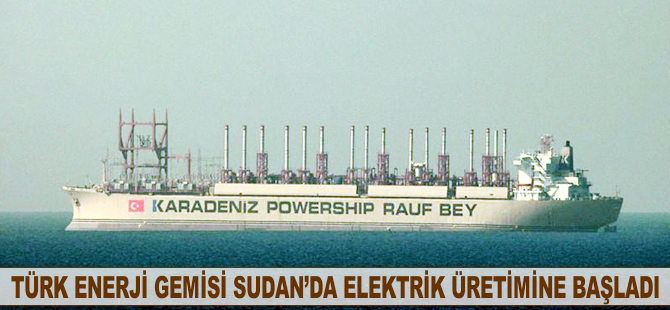 Türk enerji gemisi Sudan'da elektrik üretimine başladı