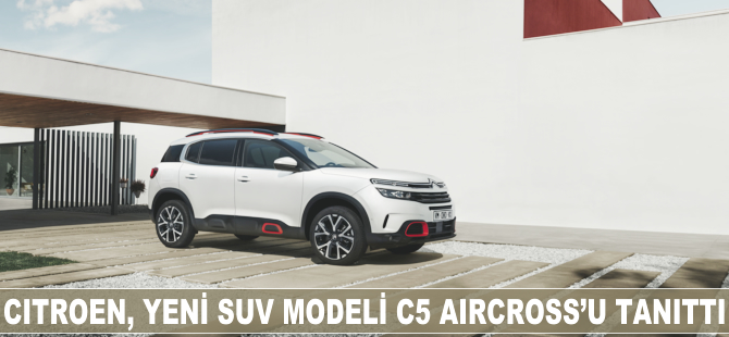 Citroën, yeni SUV modeli C5 Aircross’u tanıttı