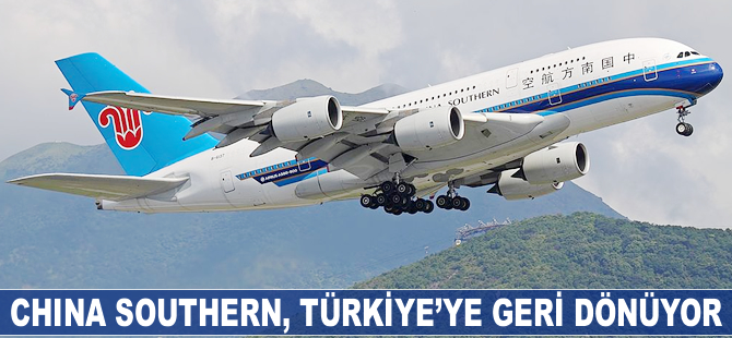 China Southern, Türkiye'ye uçuşlarına yeniden başlıyor