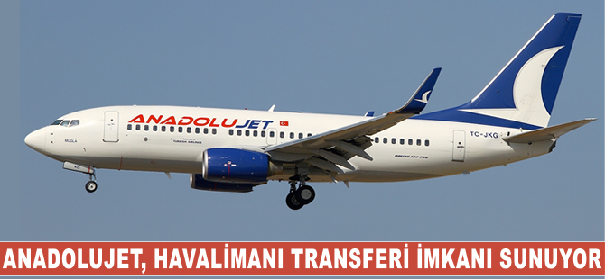 AnadoluJet'ten yolcularına özel havalimanı transferi
