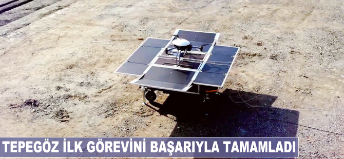 Tepegöz ilk görevini başarıyla tamamladı