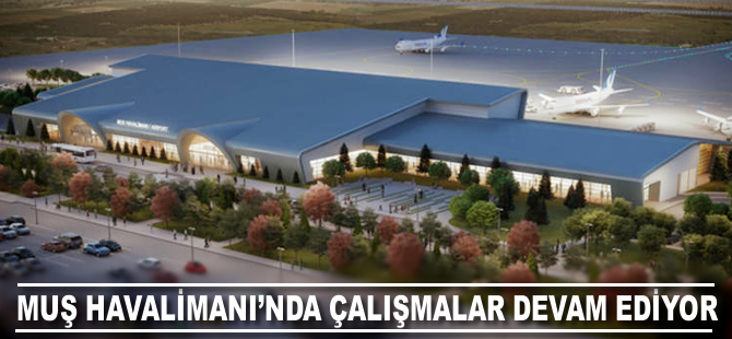 Muş Havalimanı'nda çalışmalar devam ediyor