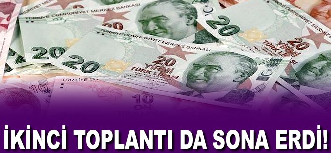 İkinci toplantı da sona erdi!