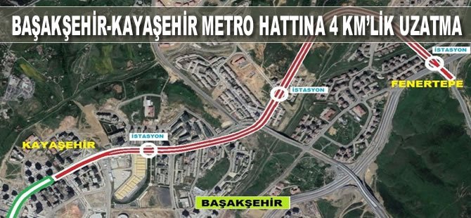 Başakşehir-Kayaşehir Metro hattına 4 km'lik uzatma