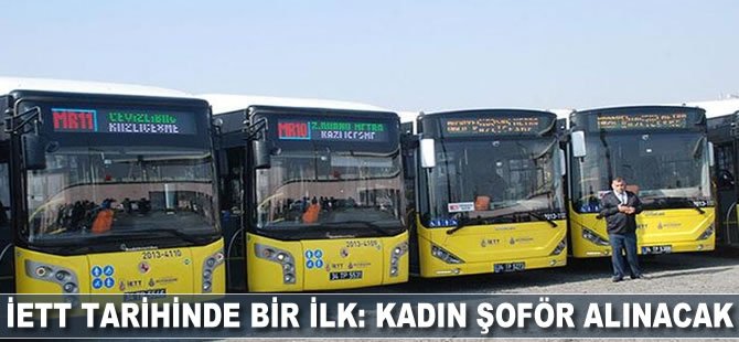 İETT TARİHİNDE BİR İLK: KADIN ŞOFÖR ALINACAK