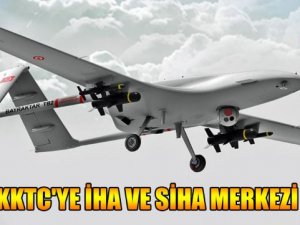 KKTC’ye İHA ve SİHA Merkezi