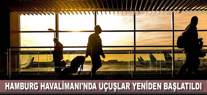 Hamburg Havalimanı'nda uçuşlar yeniden başlatıldı