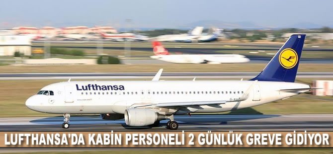 Lufthansa'da kabin personeli 2 günlük greve gidiyor