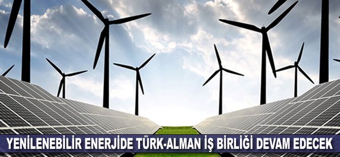 Yenilenebilir enerjide Türk-Alman iş birliği devam edecek