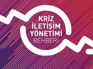 Kriz dönemlerinde kullanılacak iletişim yöntemleri rehberi hazırlandı