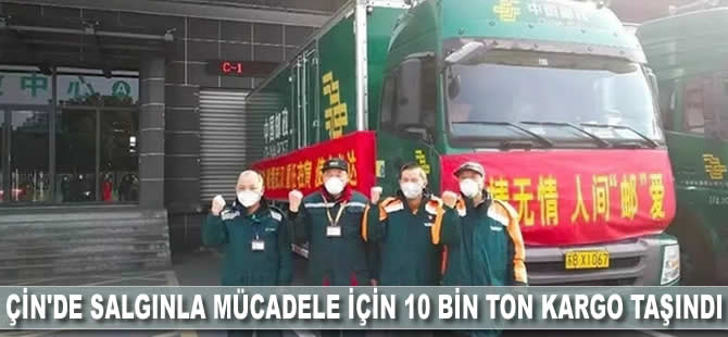 Çin'de salgınla mücadele için 10 bin ton kargo taşındı