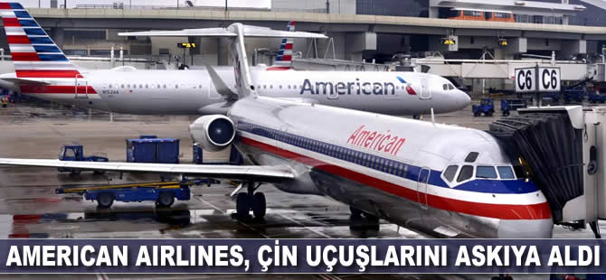 American Airlines, Çin uçuşlarını askıya aldı