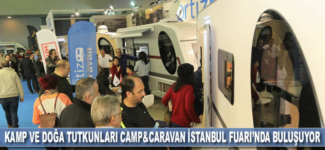 Kamp ve doğa tutkunları CAMP & CARAVAN İstanbul Fuarı’nda buluşuyor
