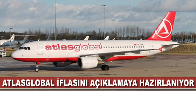 Atlasglobal iflasını açıklamaya hazırlanıyor