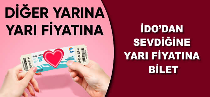 İDO’dan sevdiğine yarı fiyatına bilet