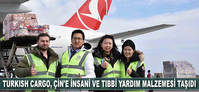 Turkish Cargo, Çin'e insani ve tıbbi yardım malzemesi taşıdı
