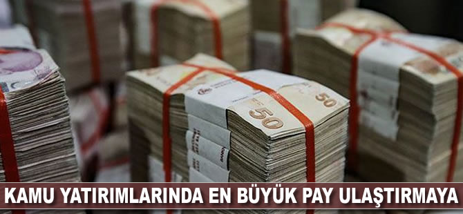 Kamu yatırımlarında en büyük pay ulaştırmaya