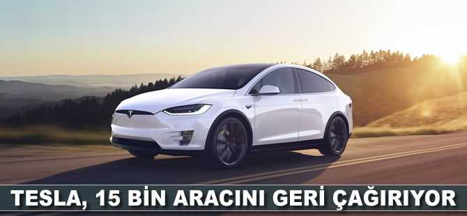 Tesla, 15 bin aracını geri çağırıyor