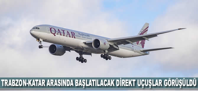 Trabzon-Katar arasında başlatılacak direkt uçuşlar görüşüldü