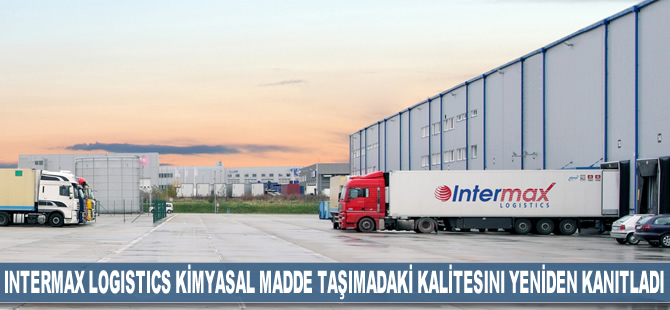 Intermax Logistics kimyasal madde taşımadaki kalitesini yeniden kanıtladı