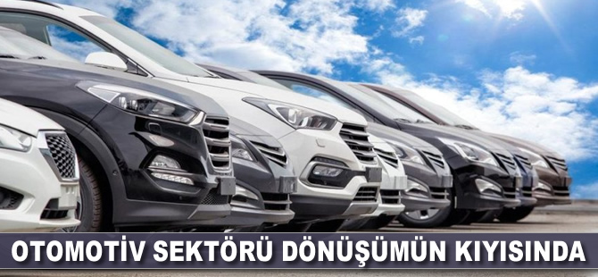 Otomotiv sektörü dönüşümün kıyısında