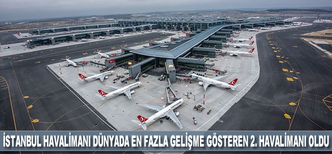 İstanbul Havalimanı dünyada en fazla gelişme gösteren 2. havalimanı oldu