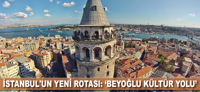 İstanbul'un yeni rotası: ‘Beyoğlu Kültür Yolu’