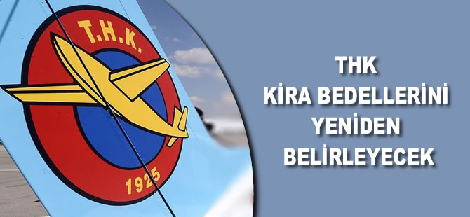 THK kira bedellerini yeniden belirleyecek