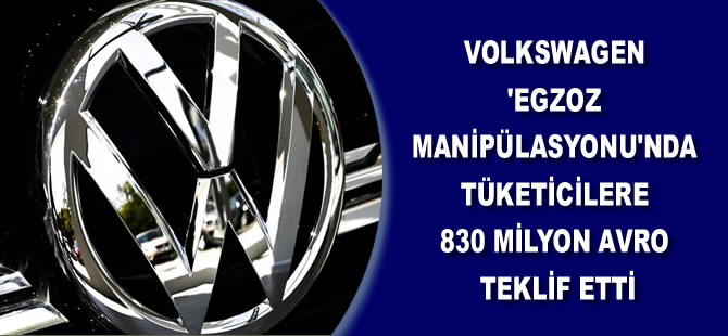 Volkswagen 'egzoz manipülasyonu'nda tüketicilere 830 milyon avro teklif etti