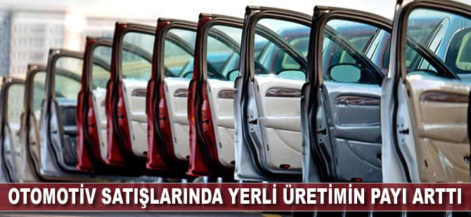 Otomotiv satışlarında yerli üretimin payı arttı