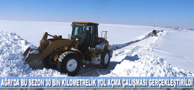 Ağrı'da bu sezon 30 bin kilometrelik yol açma çalışması gerçekleştirildi