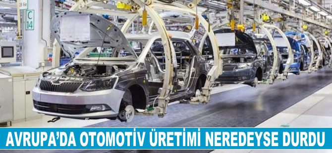 Avrupa’daki otomotiv üretimi neredeyse durdu